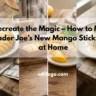 Recreate the Magic – How to Make Trader Joe’s New Mango Sticky Rice at Home